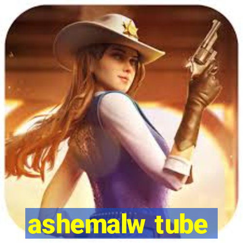 ashemalw tube